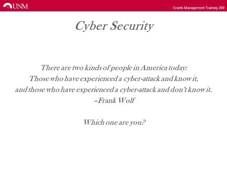 Grants Management Training 200 Cyber Security There are two kinds of people in America today: Those who have experienced a cyber-attack and know it, and.