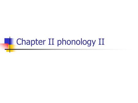 Chapter II phonology II. Classification of English speech sounds Vowels and Consonants The basic difference between these two classes is that in the production.