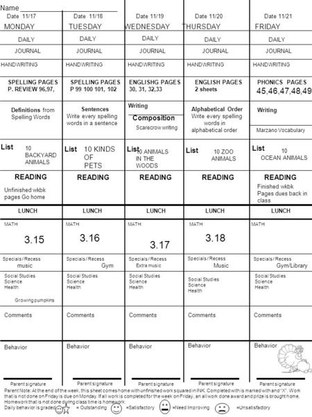 Parent Note: At the end of the week, this sheet comes home with unfinished work squared in INK. Completed with is marked with and “X”. Work that is not.