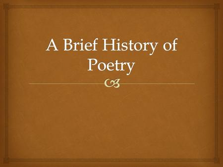   Frequently employed as a means of  recording oral history,  storytelling (epic poetry),  genealogy,  law and  other forms of expression or knowledge.