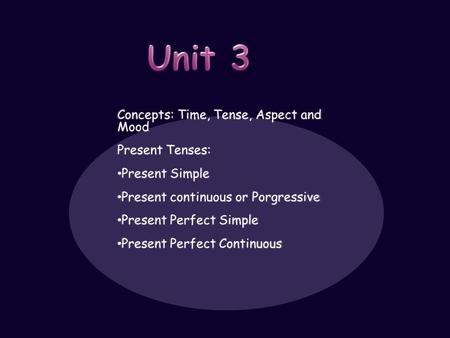 Time is a universal, non-linguistic concept with three divisions: past, Present and future. Tense is a linguistic concept. It is the correspondence between.