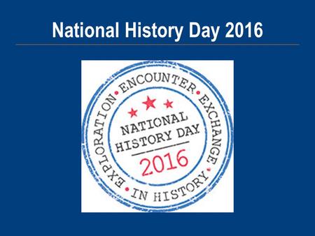 National History Day 2016. Categories Enter contest either as an individual or as a group (2-3 students) Exhibits Documentaries Websites Performances.