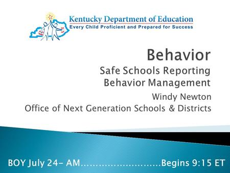 Windy Newton Office of Next Generation Schools & Districts BOY July 24- AM………………………Begins 9:15 ET.