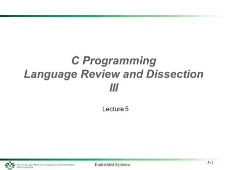 5-1 Embedded Systems C Programming Language Review and Dissection III Lecture 5.