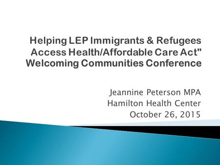 Jeannine Peterson MPA Hamilton Health Center October 26, 2015.