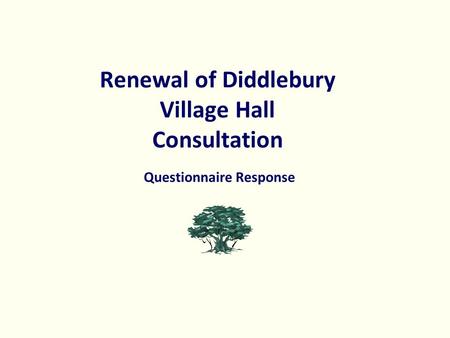 Renewal of Diddlebury Village Hall Consultation Questionnaire Response.