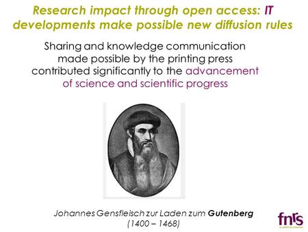 Sharing and knowledge communication made ​​ possible by the printing press contributed significantly to the advancement of science and scientific progress.