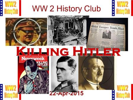 1 WW 2 History Club 22-Apr-2015 Killing Hitler. 2 Meeting Agenda 1.Pledge of Allegiance 2.Administration 3.Killing Hitler Introduction 4.Margaret Sgritta.