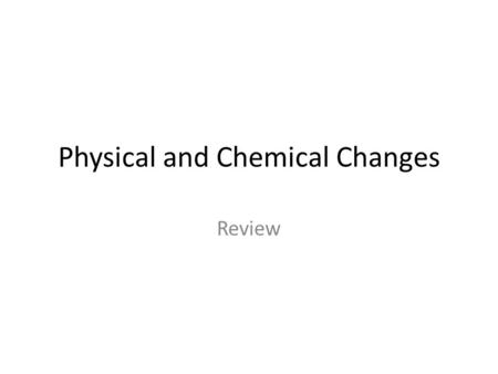 Physical and Chemical Changes