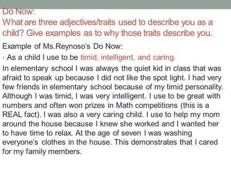 Do Now: What are three adjectives/traits used to describe you as a child? Give examples as to why those traits describe you. Example of Ms.Reynoso’s Do.