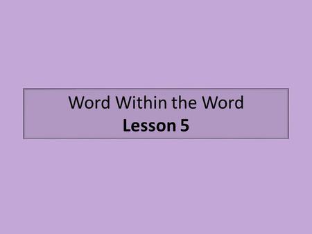 Word Within the Word Lesson 5