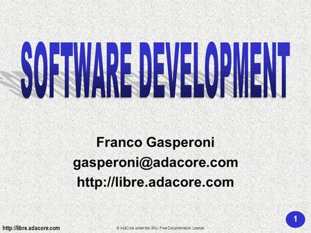 1  © AdaCore under the GNU Free Documentation License Franco Gasperoni