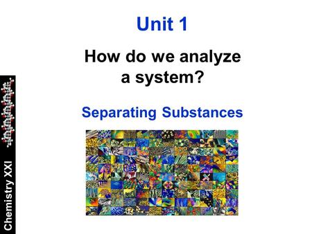 How do we analyze a system? Separating Substances