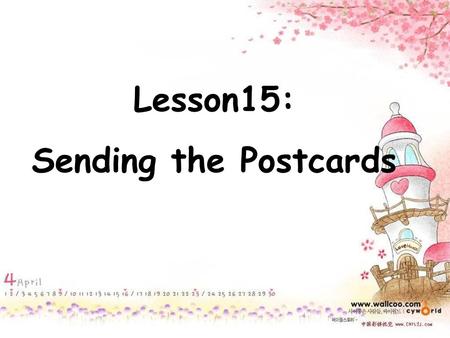 Lesson15: Sending the Postcards. What’s a postcard? Where do you write a letter ?