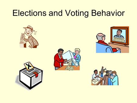 Elections and Voting Behavior. How American Elections Work Three types of elections: –Select party nominees (primary elections) –Select officeholders.