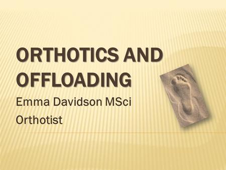 Orthotics and Offloading