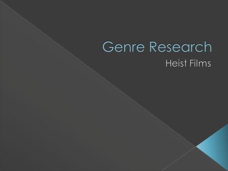 A heist film usually has the consists of the characters trying to steal something but with an intricate plot included. A twist on these films with comical.