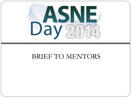 BRIEF TO MENTORS. AGENDA Shadow Mentoring Background Speed Mentoring Background Mentoring Goals Times and Locations Mentor Expectations What to Bring.