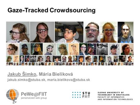 Gaze-Tracked Crowdsourcing Jakub Šimko, Mária Bieliková