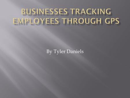 By Tyler Daniels.  Privacy  - Employers monitoring employees every move  - Can get employees fired for doing things they didn’t know were being monitored.