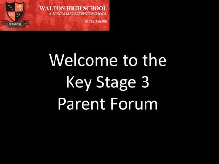 Welcome to the Key Stage 3 Parent Forum. House System Head of House Mrs Downes Head of House Mr Valentine Head of House Mrs Turner Head of House Miss.