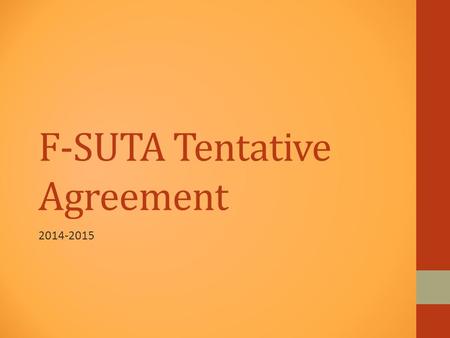 F-SUTA Tentative Agreement 2014-2015. 11 Separate Agreements Matt Garcia Career and College Academy F-S Early College High School Program Hard to Fill.