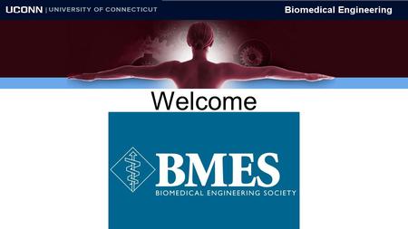 Welcome. What is BMES? The Biomedical Engineering Society is a group on campus for BME students that is designed to assist its members in finding jobs.