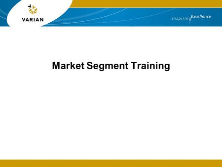 Market Segment Training. AA ~$2,000M* GC ~$1,650M* Biotech ~$7,500M* Liquid ~$4,100M* (growth at ~6% per annum) *based on figures from SDI 2004 All prices.