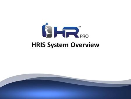 HRIS System Overview. Private & Confidential System Overview  HRAdvantage is a complete and secure web-based HR Management System that provides online.