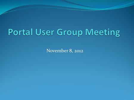 November 8, 2012. Agenda Welcome Accessibility Reminders Service and Software Updates Reminders.