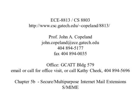 ECE-8813 / CS 8803  Prof. John A. Copeland 404 894-5177 fax 404 894-0035 Office: