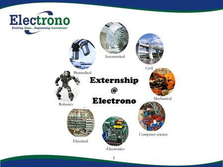 1 Electrono. 2 Vision Foster industry - academia collaboration to solve real-time engineering challenges Mission – 2013 To address the needs.