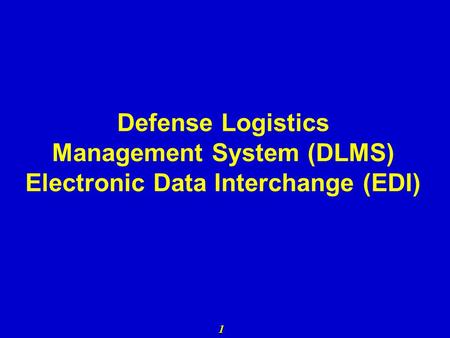 1 Defense Logistics Management System (DLMS) Electronic Data Interchange (EDI)