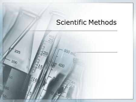 Scientific Methods.  The Italian Physicist Galileo Galilei and the English philosopher Francis Bacon are usually credited as the principal founders of.