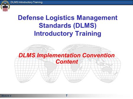 Module 4 1 DLMS Introductory Training Defense Logistics Management Standards (DLMS) Introductory Training DLMS Implementation Convention Content.