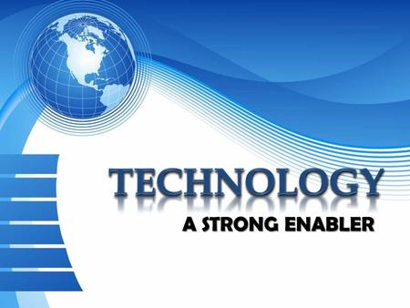 A STRONG ENABLER. Global Quality Benchmarks Global Quality Benchmarks Free Competition Free Competition Speed of Service Speed of Service Increased Transparency.