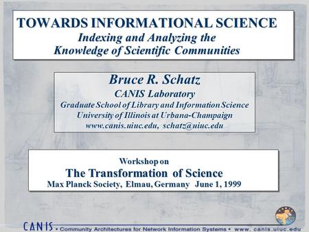 Workshop on The Transformation of Science Max Planck Society, Elmau, Germany June 1, 1999 TOWARDS INFORMATIONAL SCIENCE Indexing and Analyzing the Knowledge.