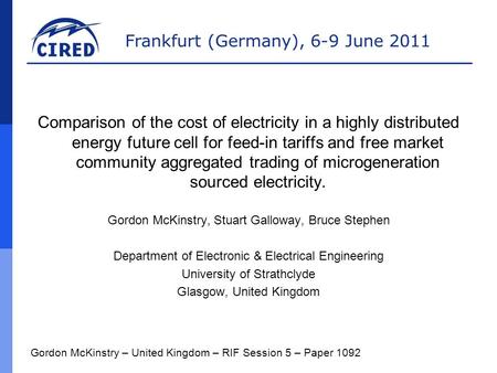 Frankfurt (Germany), 6-9 June 2011 Gordon McKinstry – United Kingdom – RIF Session 5 – Paper 1092 Comparison of the cost of electricity in a highly distributed.