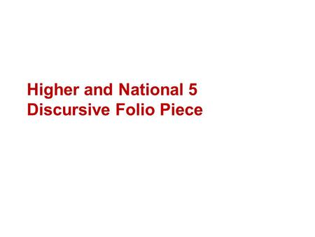 Higher and National 5 Discursive Folio Piece. KEY FACT 1: AN ARGUMENT IS BALANCED Also known as a ‘discursive text’ Discursive comes from the word ‘discussion’.