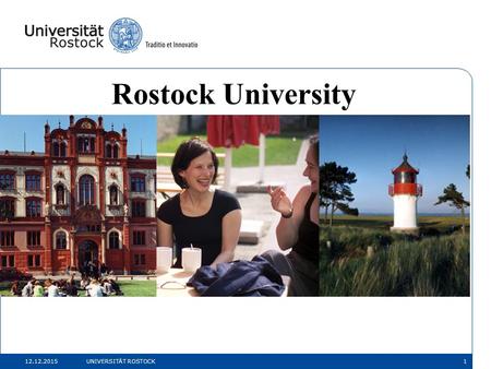 12.12.2015 UNIVERSITÄT ROSTOCK1 Rostock University.