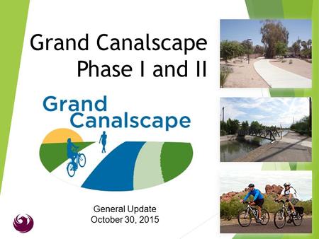 Grand Canalscape Phase I and II General Update October 30, 2015.