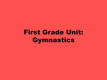 First Grade Unit: Gymnastics