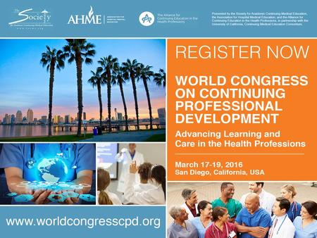 World Congress Co-Chairs Robert Baron, MD, MS Associate Dean for Graduate and Continuing Medical Education Professor of Medicine University of California,