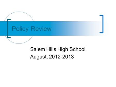 Salem Hills High School August, 2012-2013 Policy Review.