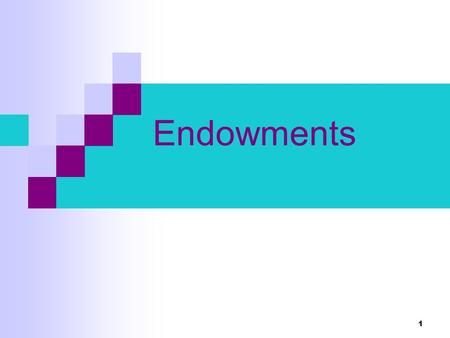 1 Endowments. 2 Buying and Selling Trade involves exchange -- when something is bought something else must be sold. What will be bought? What will be.