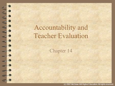 (c) 2007 McGraw-Hill Higher Education. All rights reserved. Accountability and Teacher Evaluation Chapter 14.