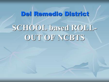 SCHOOL based ROLL-OUT OF NCBTS