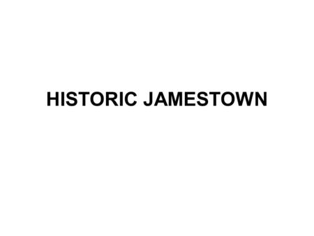 HISTORIC JAMESTOWN.