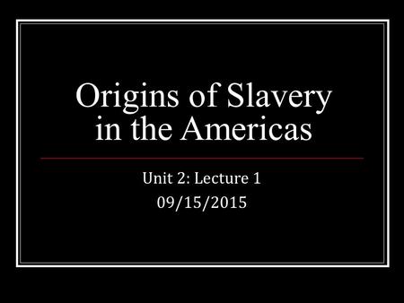 Origins of Slavery in the Americas