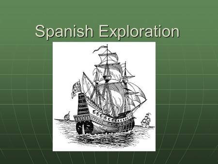 Spanish Exploration. The Seven Continents During our studies of exploration and colonization, we will concentrate on three continents, North America,